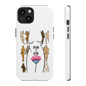 Affirmation Feminist Pro Choice Phone Cases – This Land Is My Land